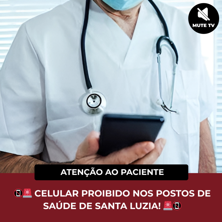 CELULAR PROIBIDO NOS POSTOS DE SAÚDE DE SANTA LUZIA!