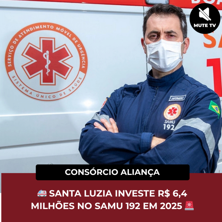 🚑 SANTA LUZIA INVESTE R$ 6,4 MILHÕES NO SAMU 192 EM 2025 🚨