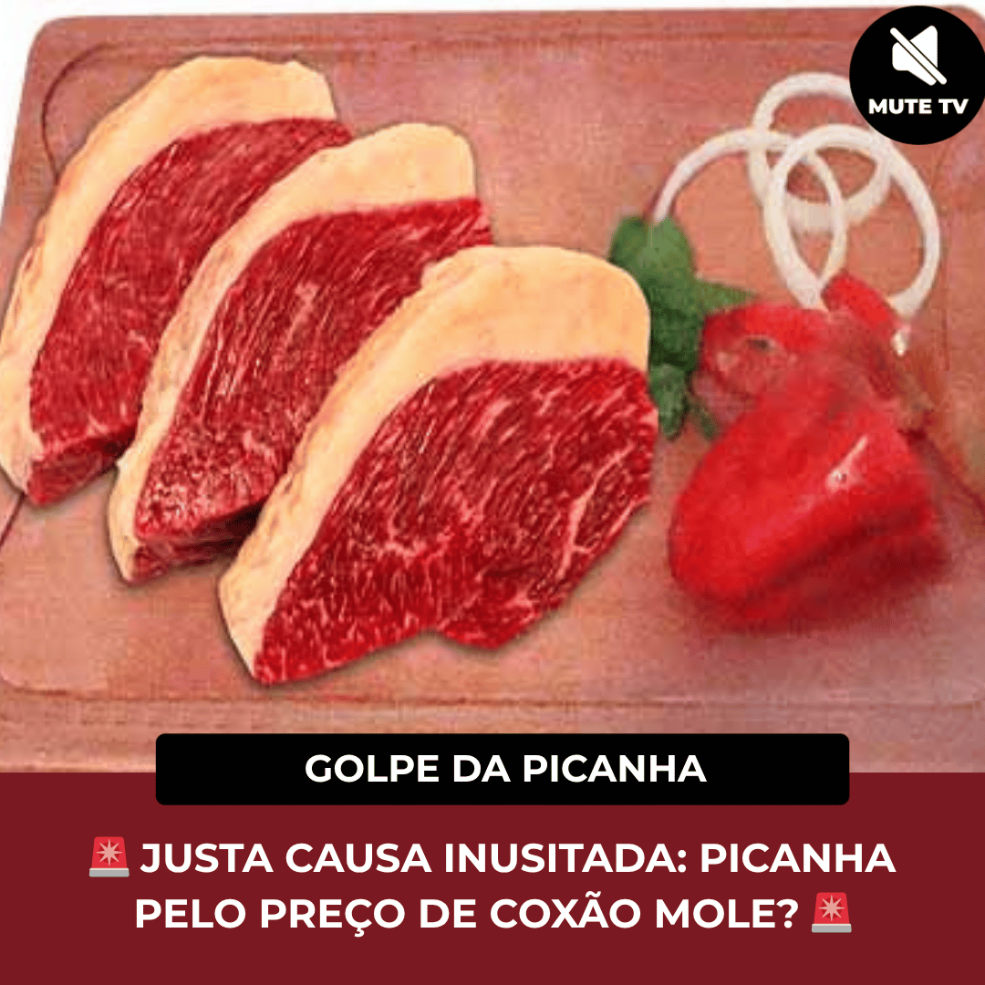 Leia mais sobre o artigo Picanha barata, pelo preço de coxão mole? Caso de justa causa em supermercado surpreende e viraliza 24/07!