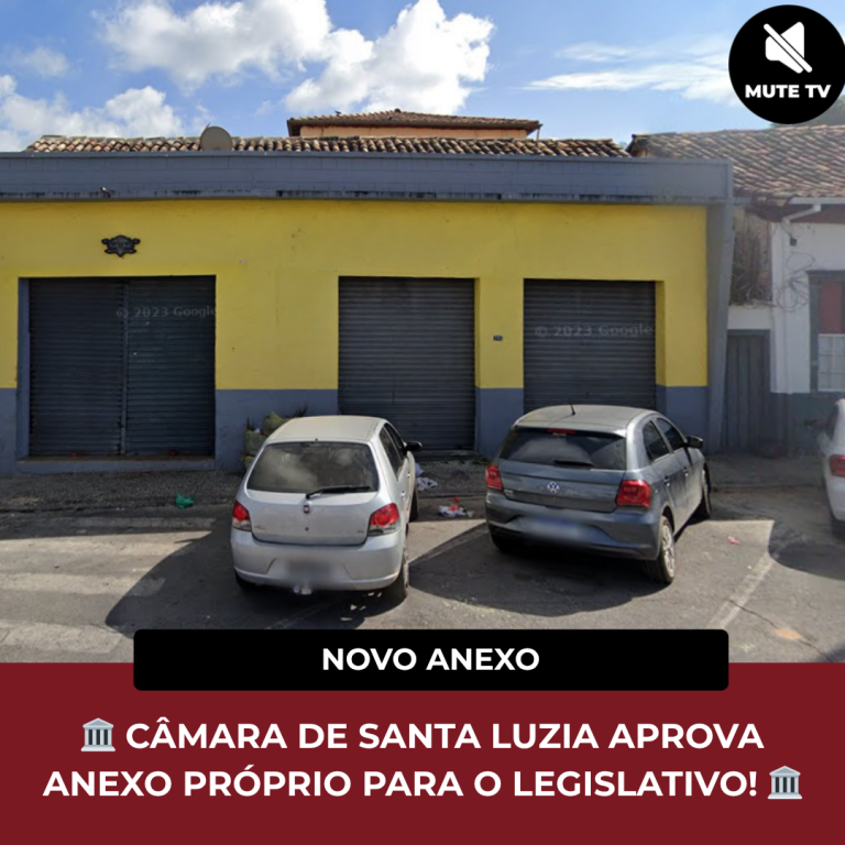 Câmara Municipal de Santa Luzia Aprova Imóvel Próprio para Novo Anexo