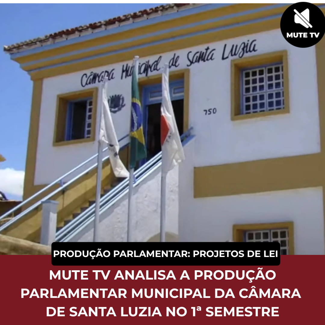 No momento, você está visualizando Projetos de Lei Santa Luzia – Produção Parlamentar Santa Luzia: MUTE TV Detalhada da Produção Parlamentar do Primeiro Semestre de 2025 –